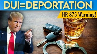 New Dui Bill Could Trigger Deportation In 2026 Hr875 Explained