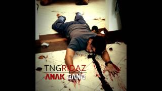 TNGRIDAZ - Anak Gang