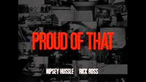 Nipsey Hussle Ft Rick Ross -- ★Proud Of That ★