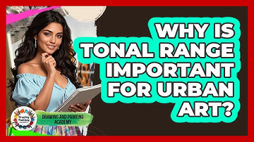 Why Is Tonal Range Important For Urban Art? - Drawing and Painting Academy