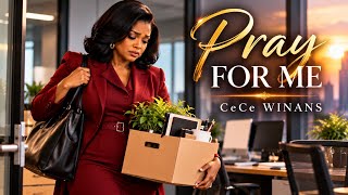 CECE WINANS - PRAY FOR ME - INSPIRATIONAL GOSPEL SONG FOR HARD TIMES