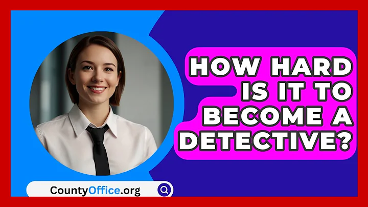 How Hard Is It To Become A Detective? - CountyOffice.org