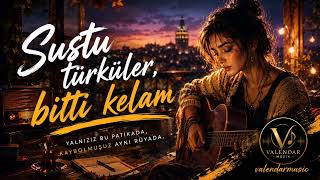 Sustu Türküler Bitti Kelam (Anatolian İndie Folk/Turkish Alternative)