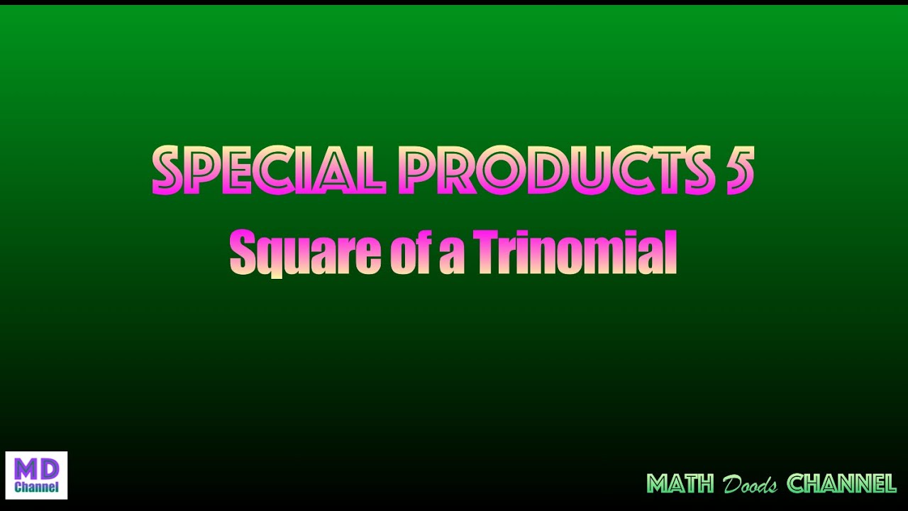 Special Products 5 Square Of A Trinomial YouTube Special products 5 square of a trinomial youtube