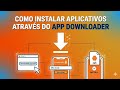COMO INSTALAR APLICATIVOS ATRAVÉS DO DOWNLOADER
