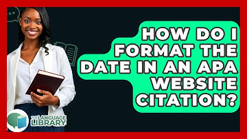 How Do I Format The Date In An APA Website Citation? - The Language Library