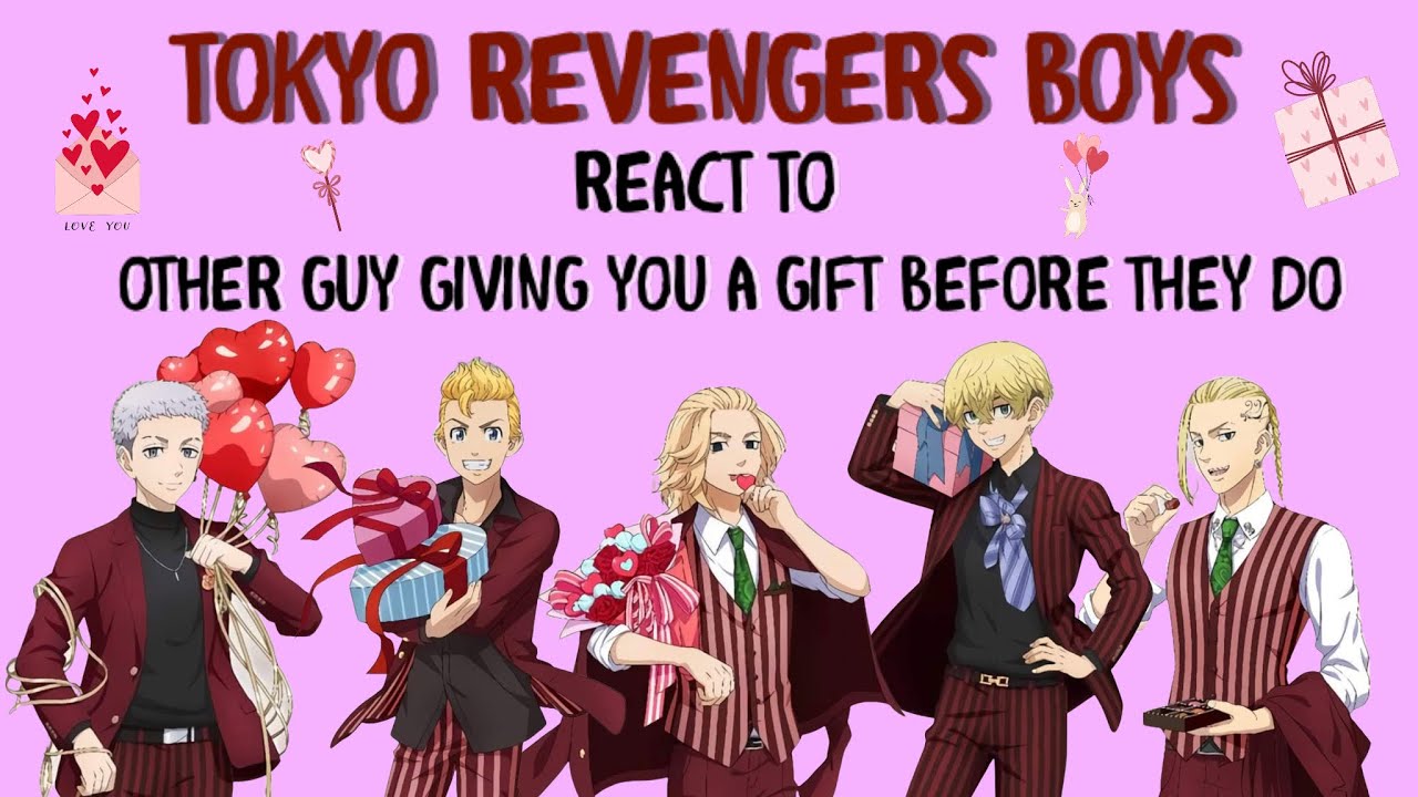 Tokyo Revengers - Valentine's special: someone gives you a gift before they do!