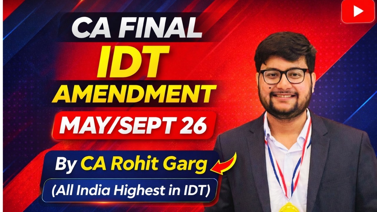 CA Final IDT | Amendment for May/Sept 26 | CA Rohit Garg - YouTube