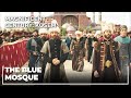 Grand Opening Of The Blue Mosque | Magnificent Century: Kosem