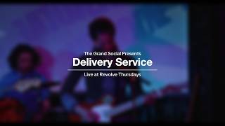 Delivery Service - Live at The Grand Social | REVOLVE