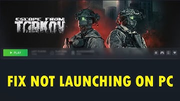 Hoe je Escape from Tarkov kunt oplossen: het spel start niet/wil niet starten op de pc