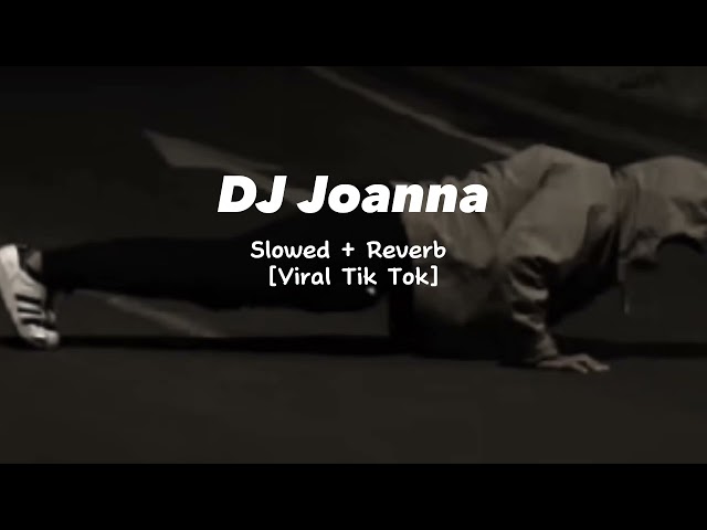 Dj Joanna Breakbeat || Slowed + Reverb [ Viral Tik Tok ].Sound Kesuksesan class=