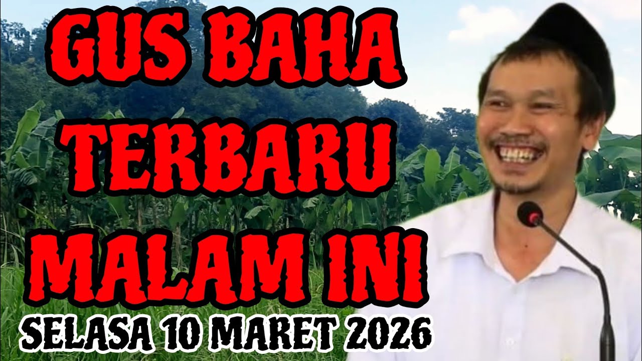 Gus Baha Terbaru Malam Ini Selasa 10 Maret 2026