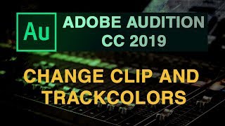 How to change clip and track colors in Adobe Audition cc 2019