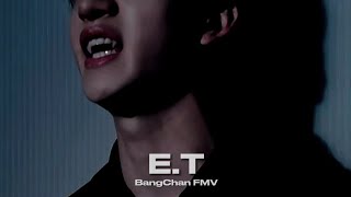 Bangchan - E.T [FMV]