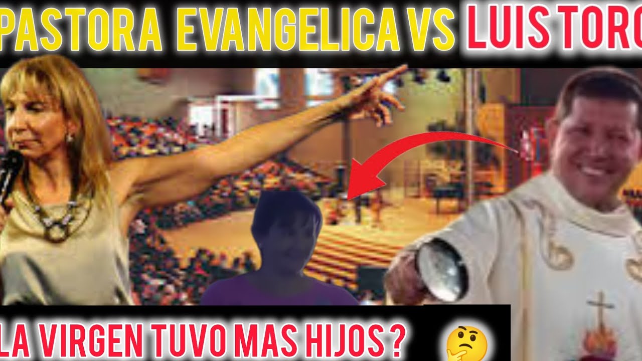 🛑PASTORA TRATA DE DEMOSTRAR AL SACERDOTE LUIS TORO QUE LA VIRGEN TUVO MAS HIJOS 😱🚨