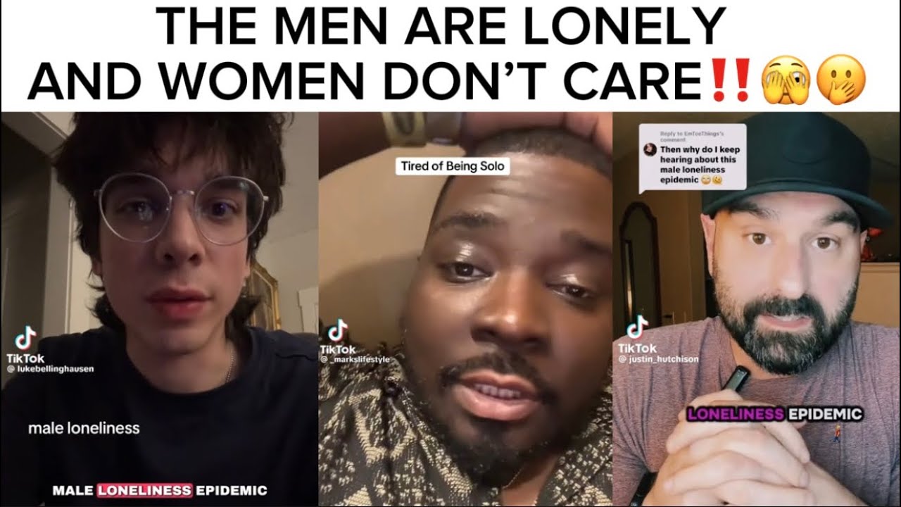 THE MALE LONELINESS EPIDEMIC🫣 MEN ARE LONELY AND WOMEN DON’T CARE‼️🫣🫢 ...