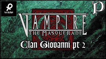 Vampire: the Masquerade - Giovanni Pt. 2 (Lore) - Guest starring Lore by Night