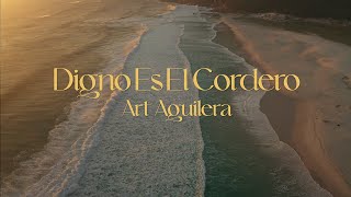 Digno Es El Cordero - Art Aguilera