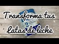 Transforma latas de leche en preciosas decoraciones