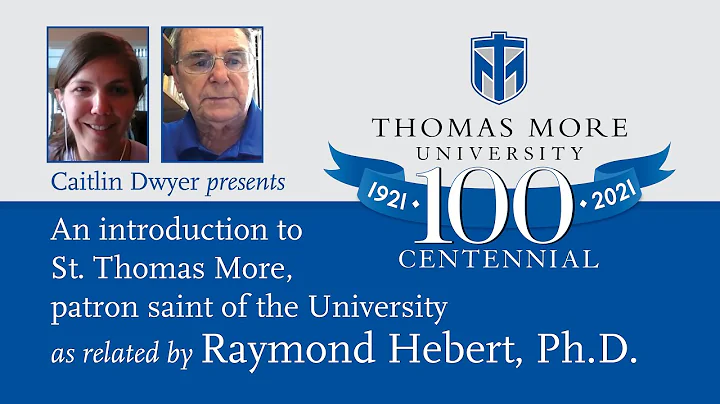 Thomas More Centennial ep. 2 (Raymond Hebert, Ph.D.)
