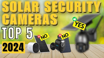 ✅ TOP 5 Solar Powered Security Cameras ⬆️ [ 2024 Buyer