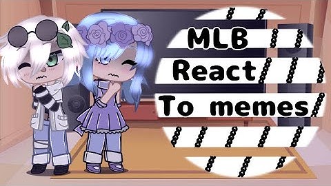 🐞Mlb react to animation memes part 2/3🐞 (Gacha club) (read description)