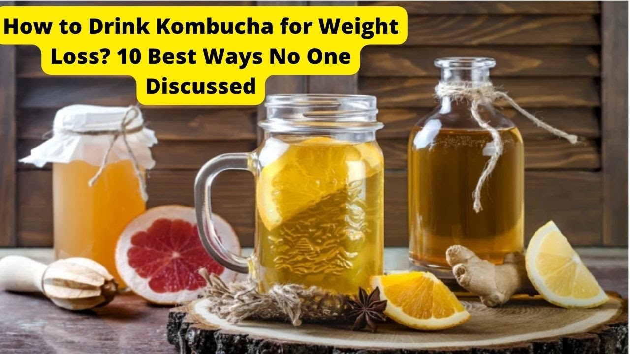How to Drink Kombucha for Weight Loss? 10 Best Ways No One Discussed