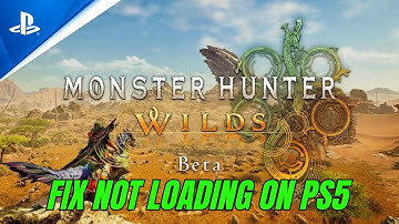 How To Fix Monster Hunter Wilds Beta Test Stuck on Loading Screen/Not Loading Error On PS5