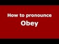 How to Pronounce Obey PronounceNames.com
