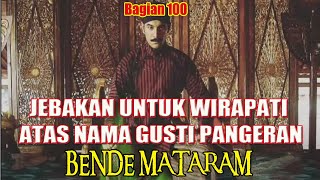 BENDE MATARAM - JEBAKAN UNTUK WIRAPATI ATAS NAMA GUSTI PANGERAN