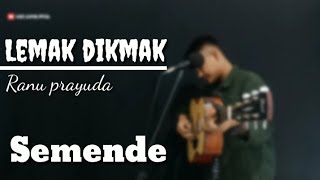 Lemak Dikmak- Lagu Semende  cover Ranu prayuda