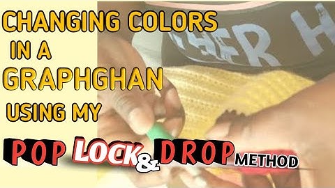 Graphghans: Changing Colors  with my Pop Lock & Drop Method