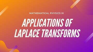 Applications of Laplace Transforms | Part 2 of 2