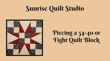 Piecing a 54-40 or Fight Quilt Block