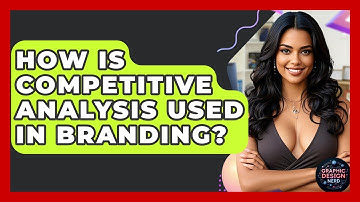 How Is Competitive Analysis Used In Branding? - Graphic Design Nerd