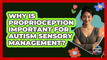 Why Is Proprioception Important For Autism Sensory Management? - Answers About Autism