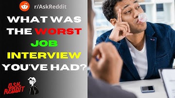 What was the worst job interview you