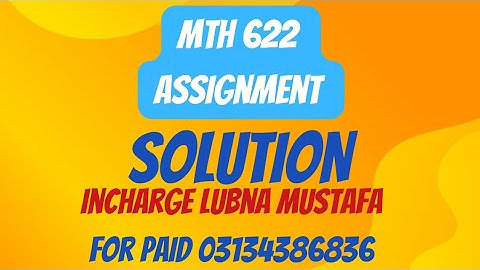 MTH 622 assignment number 1 solution / MTH622 assignment 1 solution incharge lubna mustafa