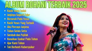 Download Lagu Album Lagu Rohani Terbaik 2025 | Kasih Yesus Indah | Lagu Rohani Terbaik dan Populer  MP3