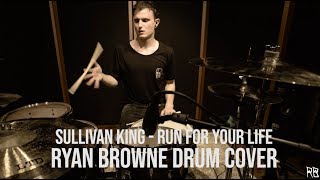 Sullivan King - Run For Your Life (Ryan Browne Drum Cover)