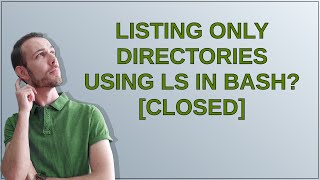 Listing only directories using ls in Bash closed