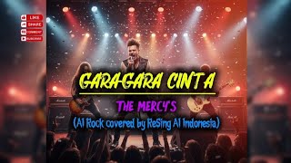 Garagara Cinta  The Mercys  Rock Cover Klasik ai Vocals  Resing Ai Indonesia