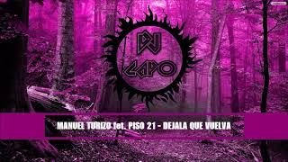 /////MANUEL TURIZO fet PISO 21 -DEJALA QUE VUELVA - (DJ CAPO)