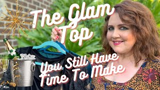 The Glam Top (you still have time to make)