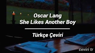 Oscar Lang - She Likes Another Boy (Türkçe Çeviri) | ceviri tr Resimi