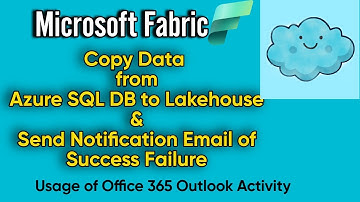 Microsoft Fabric: Copy from Azure SQL DB to Lakehouse and Send Notification Email of Success Failure