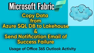 Microsoft Fabric: Copy from Azure SQL DB to Lakehouse and Send Notification Email of Success Failure