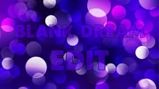 The Blank Dream Edit