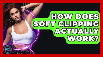 How Does Soft Clipping Actually Work? - Electronic Mix Masters